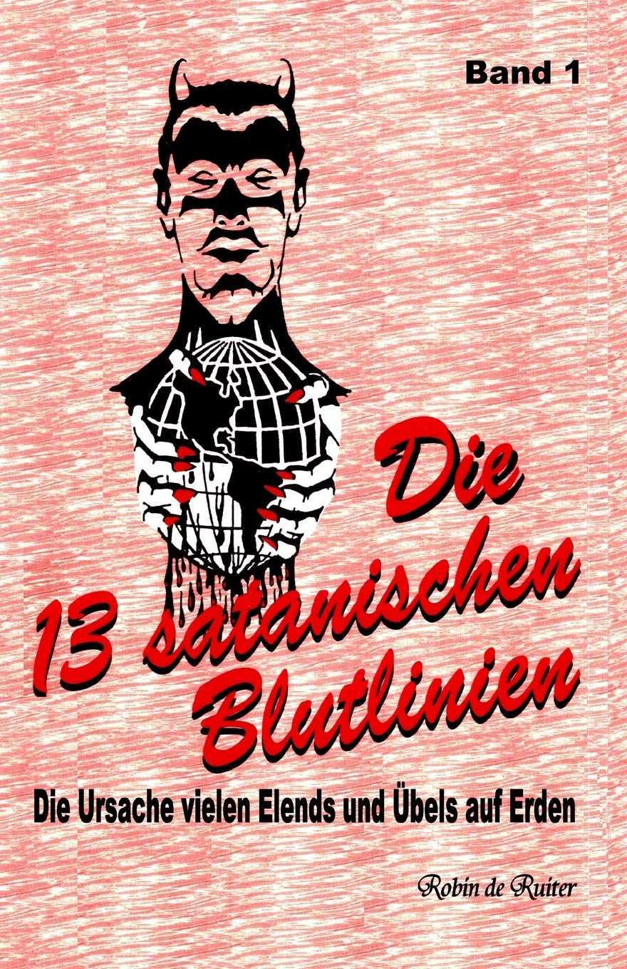 Die 13 satanischen Blutlinien (Band 1): Die Ursache vielen Elends und Übels auf Erden (Die 13 satanische Blutlinien, Band 1) Politics & History