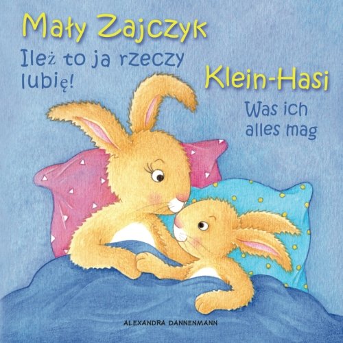 Klein Hasi - Was ich alles mag, Mały Zajczyk - Ilez to ja rzeczy lubie!: Bilderbuch Deutsch-Polnisch (zweisprachig/bilingual) ab 2 Jahren Foreign Languages ​​& Dictionaries