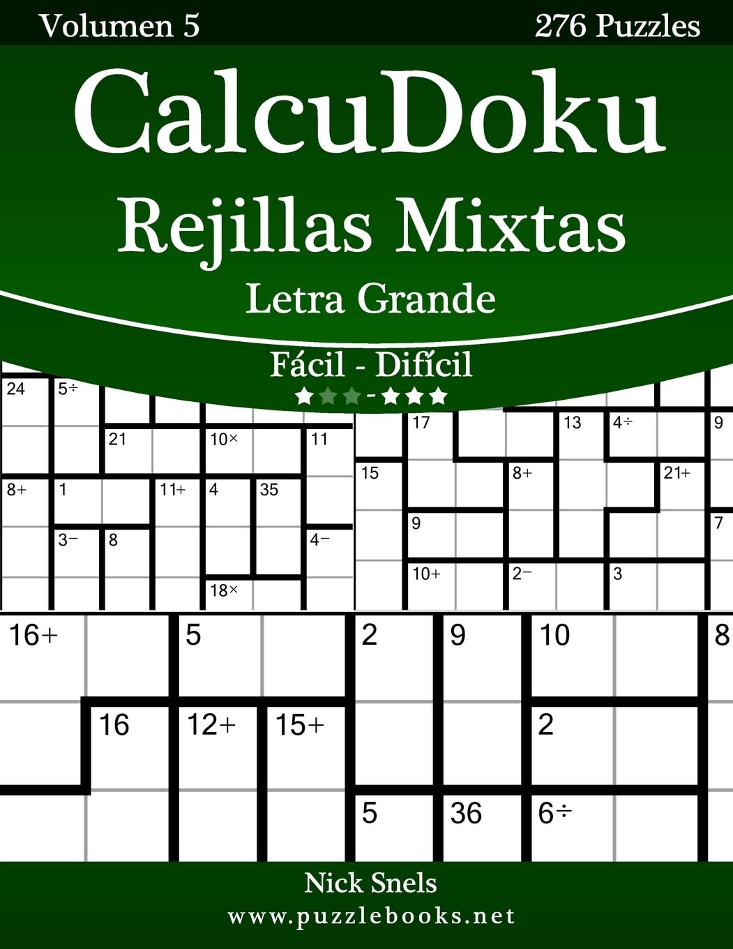 CalcuDoku Rejillas Mixtas Impresiones con Letra Grande - De Fácil a Difícil - Volumen 5 - 276 Puzzles Leisure & Fun