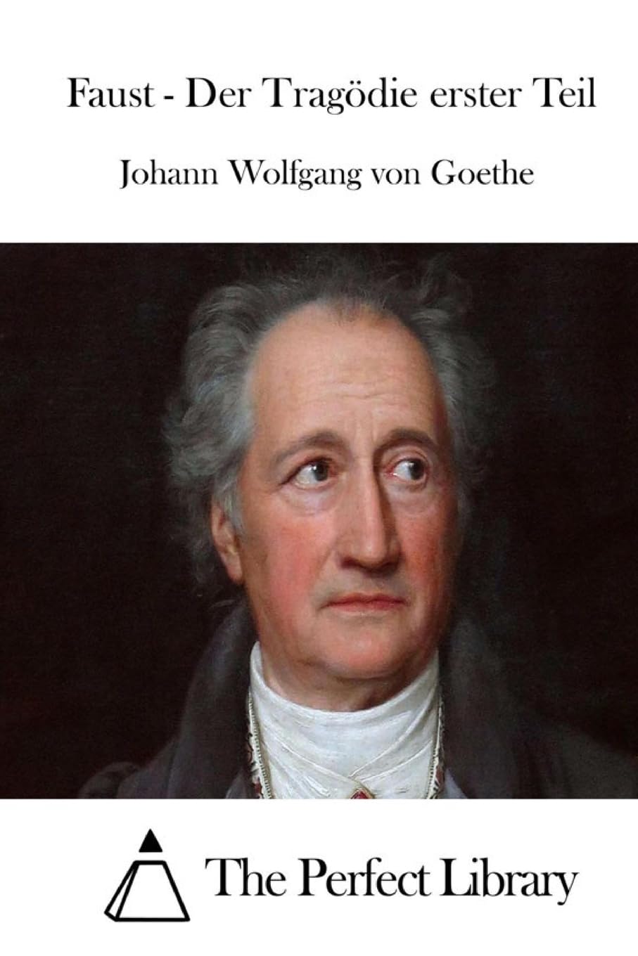 Faust - Der Tragödie erster Teil (Perfect Library) Drama