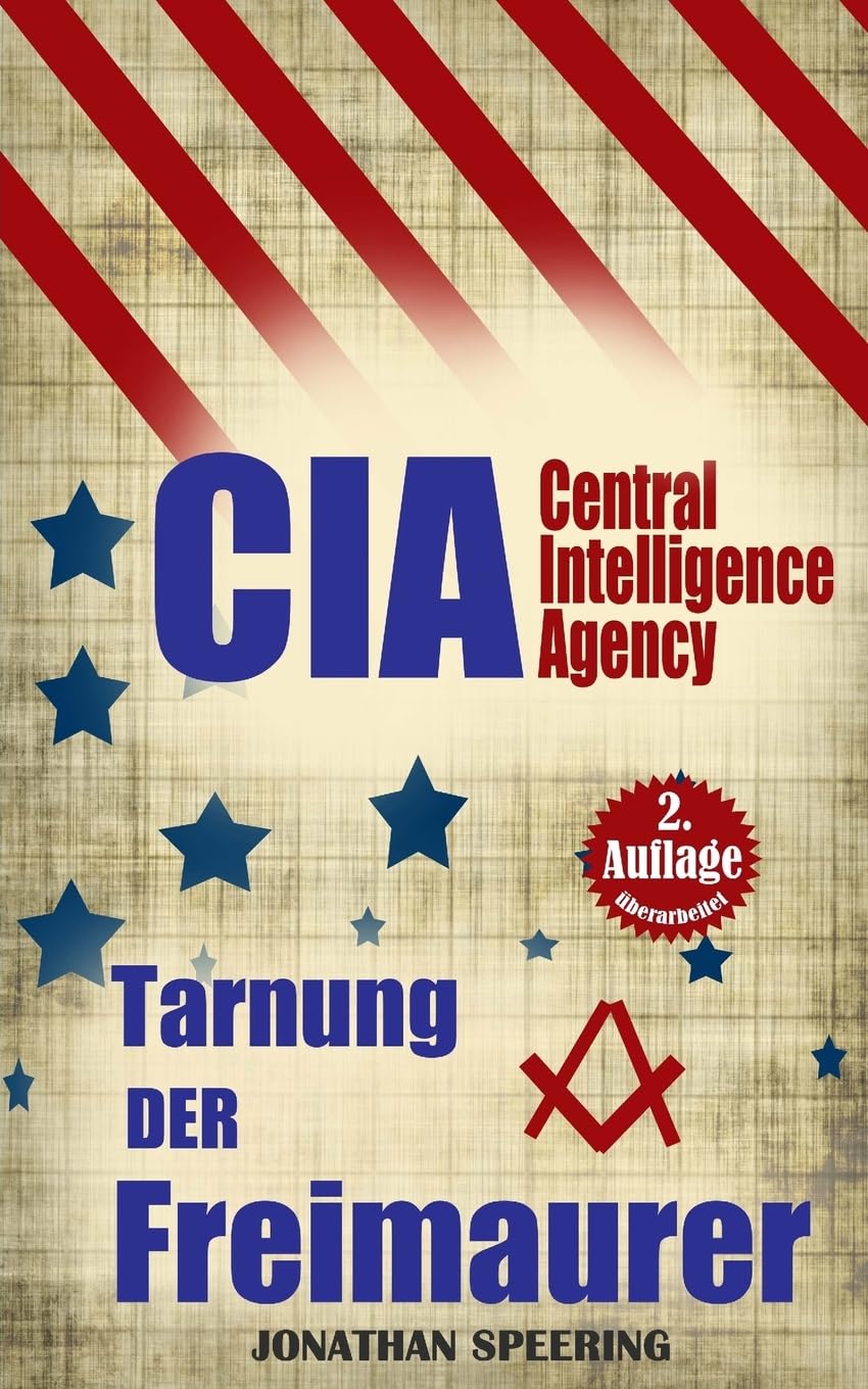 Cia: Die Tarnung der Freimaurer - Wie die Freimaurer die Weltgeschichte steuern - Illuminaten in der CIA Politics & History