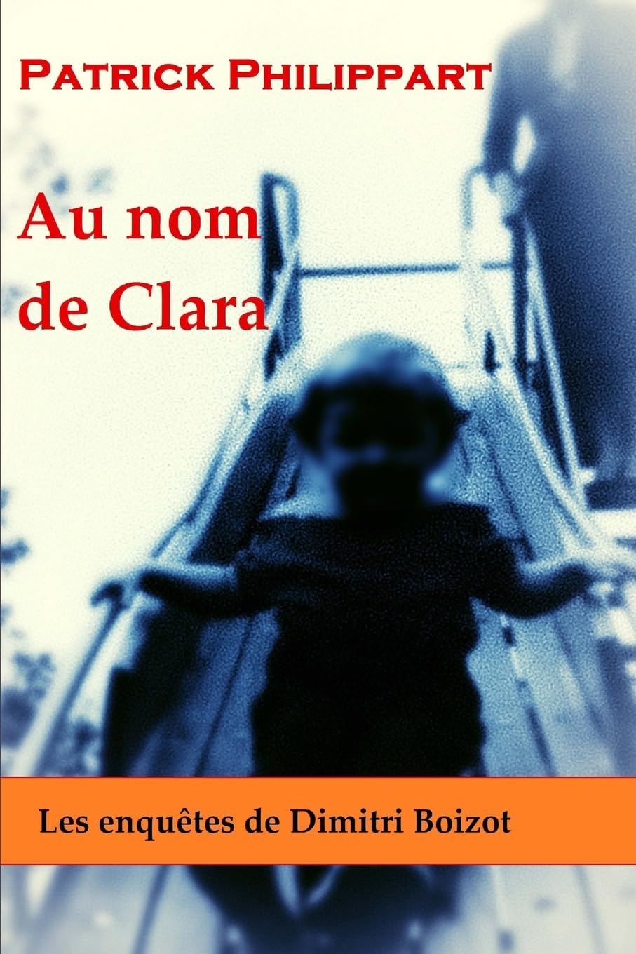 Au nom de Clara (Les enquêtes de Dimitri Boizot, Band 5) Detective & CSI