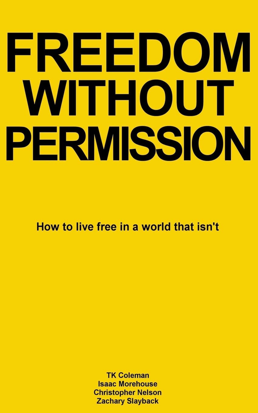 Freedom Without Permission: How to Live Free in a World That Isn't Self-help