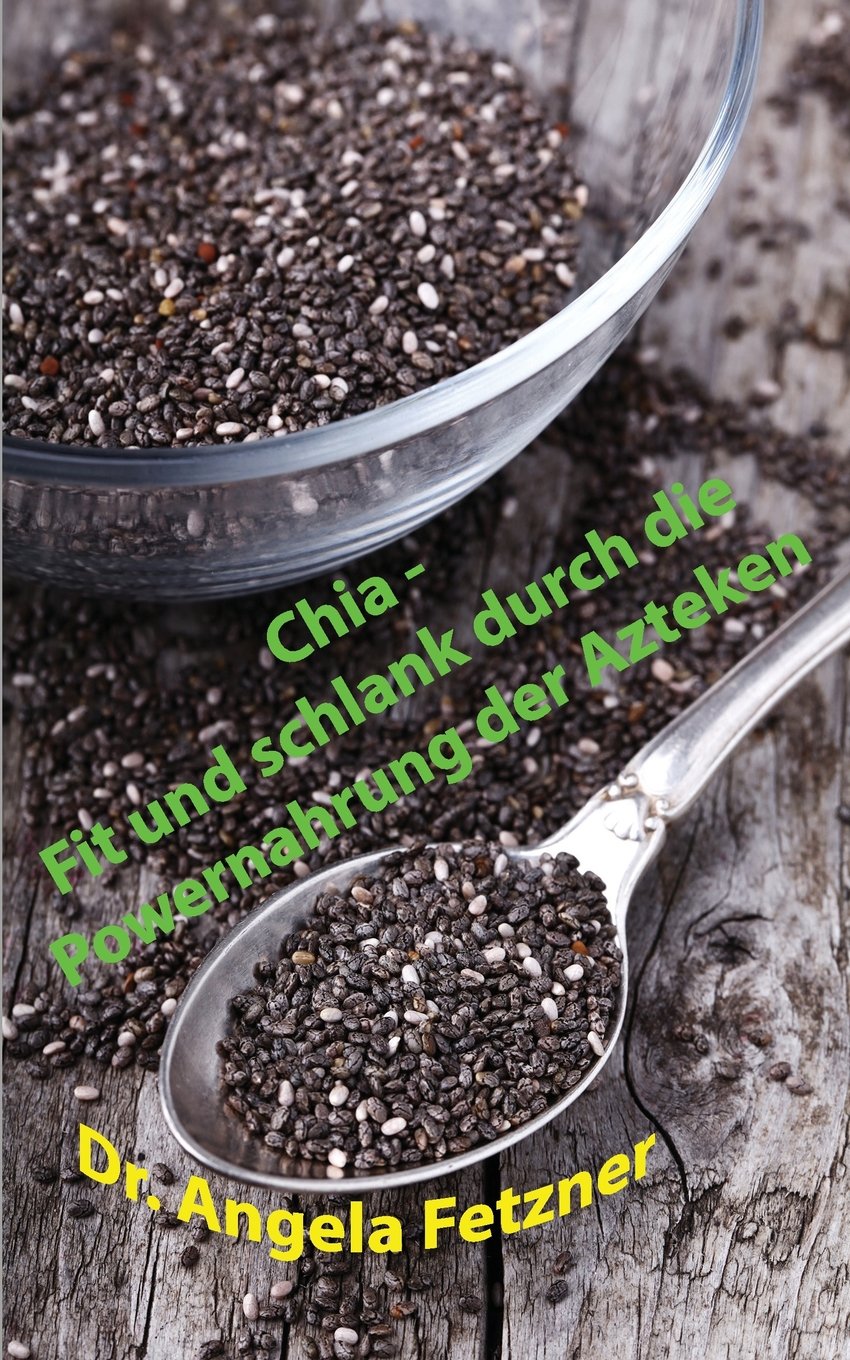 Chia - Fit und schlank durch die Powernahrung der Azteken Medicine