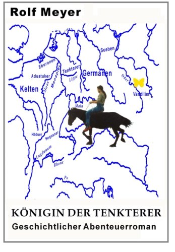 Königin der Tenkterer: Geschichtlicher Abenteuerroman (Gundrun, Band 2) Historical Fiction