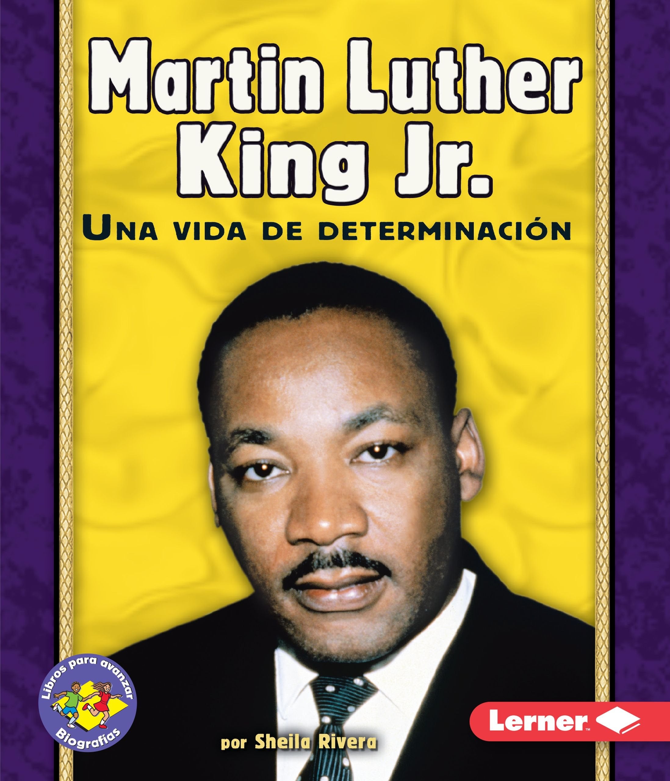 Martin Luther King Jr.: Una Vida de Determinación: Una Vida De Determinación (Libros Para Avanzar — Biografías (Pull Ahead Books — Biographies)) Social Sciences