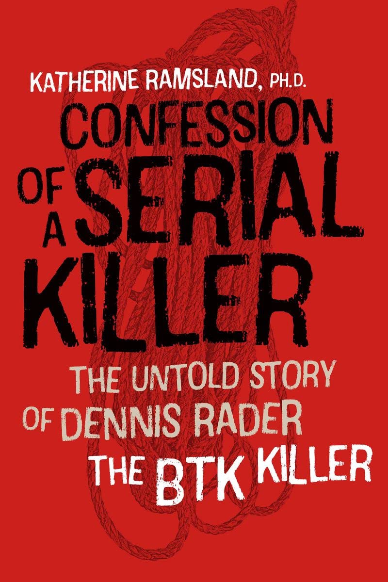 Confession of a Serial Killer: The Untold Story of Dennis Rader, the Btk Killer Politics & Society