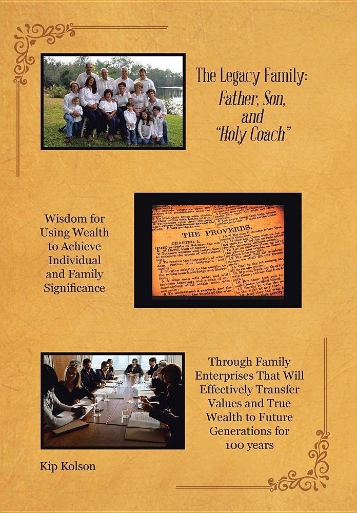The Legacy Family Father, Son, and Holy Coach: Wisdom for Using Wealth to Achieve Individual and Family Significance Religion & Esotericism