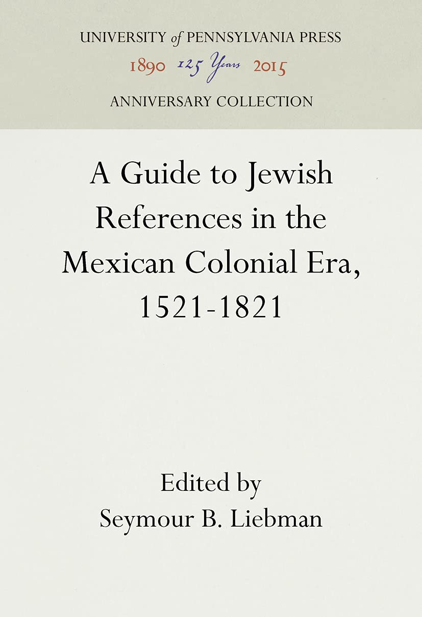 A Guide to Jewish References in the Mexican Colonial Era, 1521-1821 Religion & Esotericism