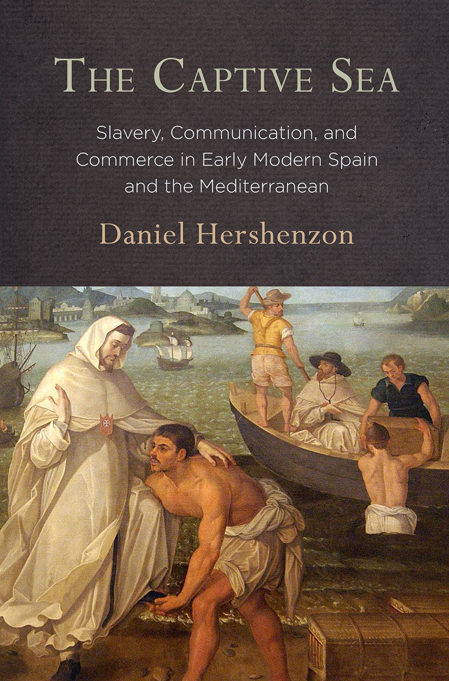 The Captive Sea: Slavery, Communication, and Commerce in Early Modern Spain and the Mediterranean Social Sciences