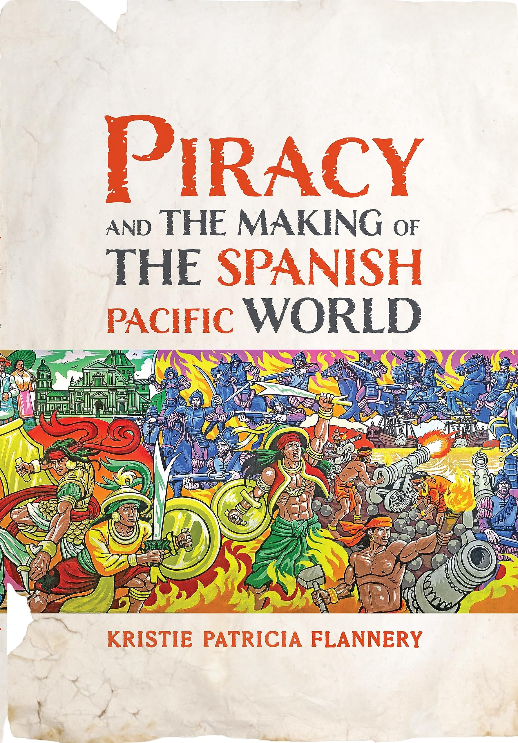 Piracy and the Making of the Spanish Pacific World (Early Modern Americas) Politics & History