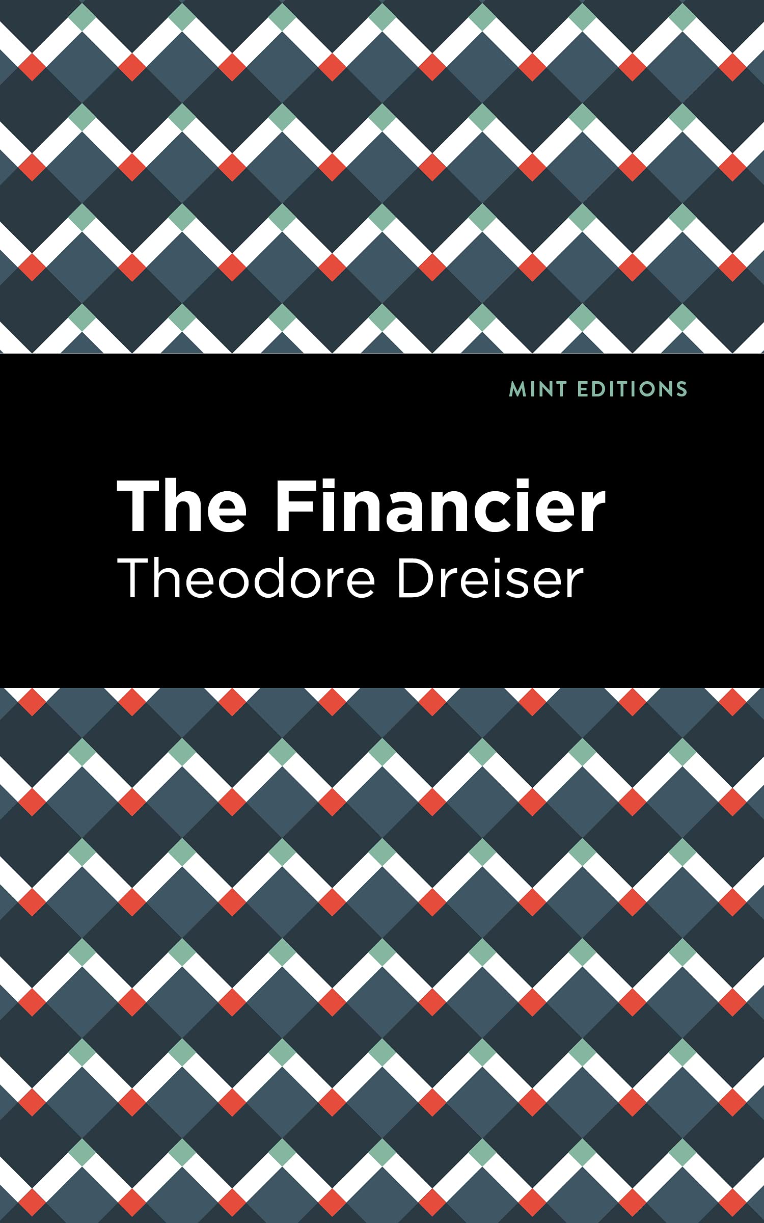 The Financier (Mint Editions (Literary Fiction)) Classics