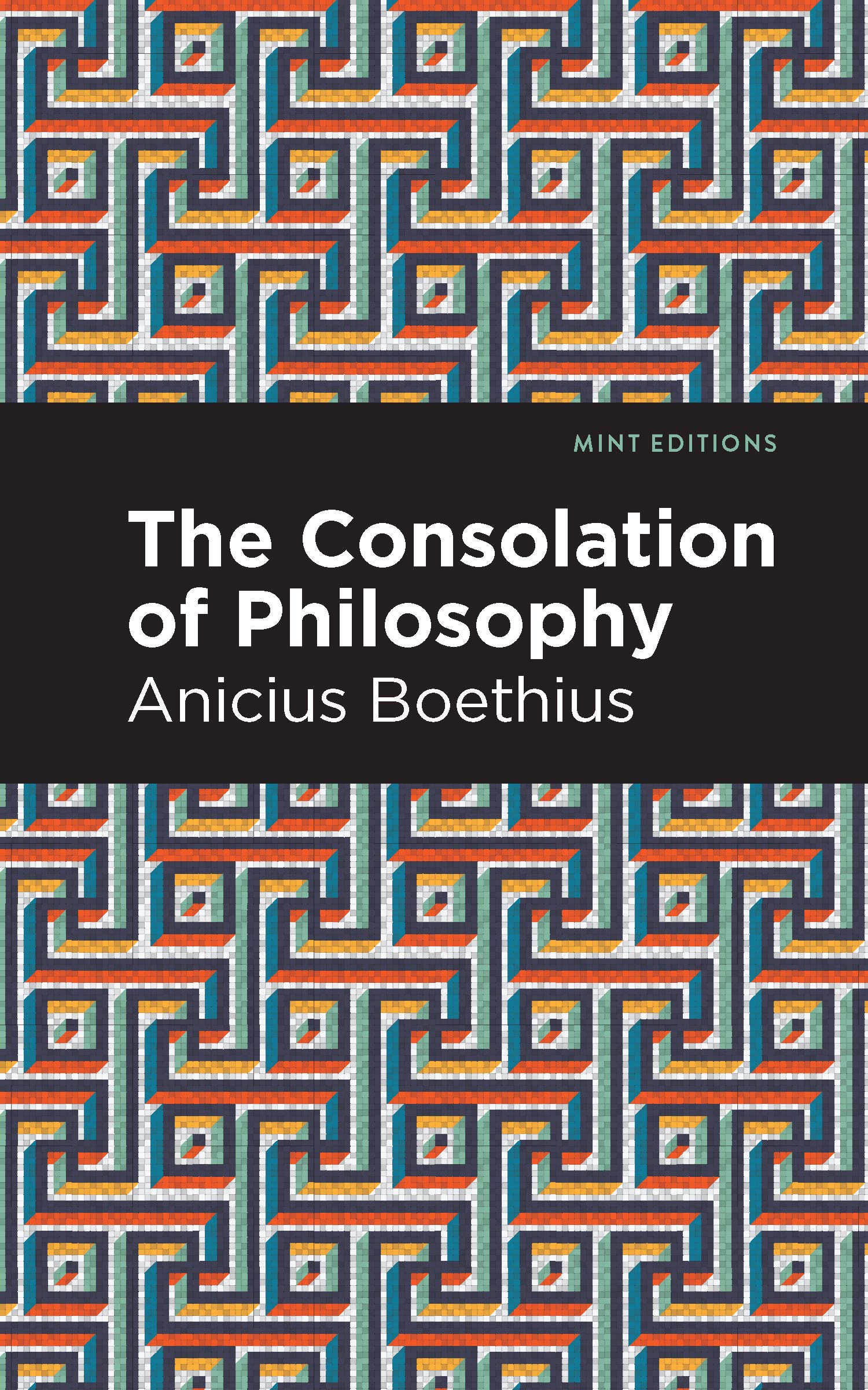 The Consolation of Philosophy (Mint Editions (Philosophical and Theological Work)) Philosophy