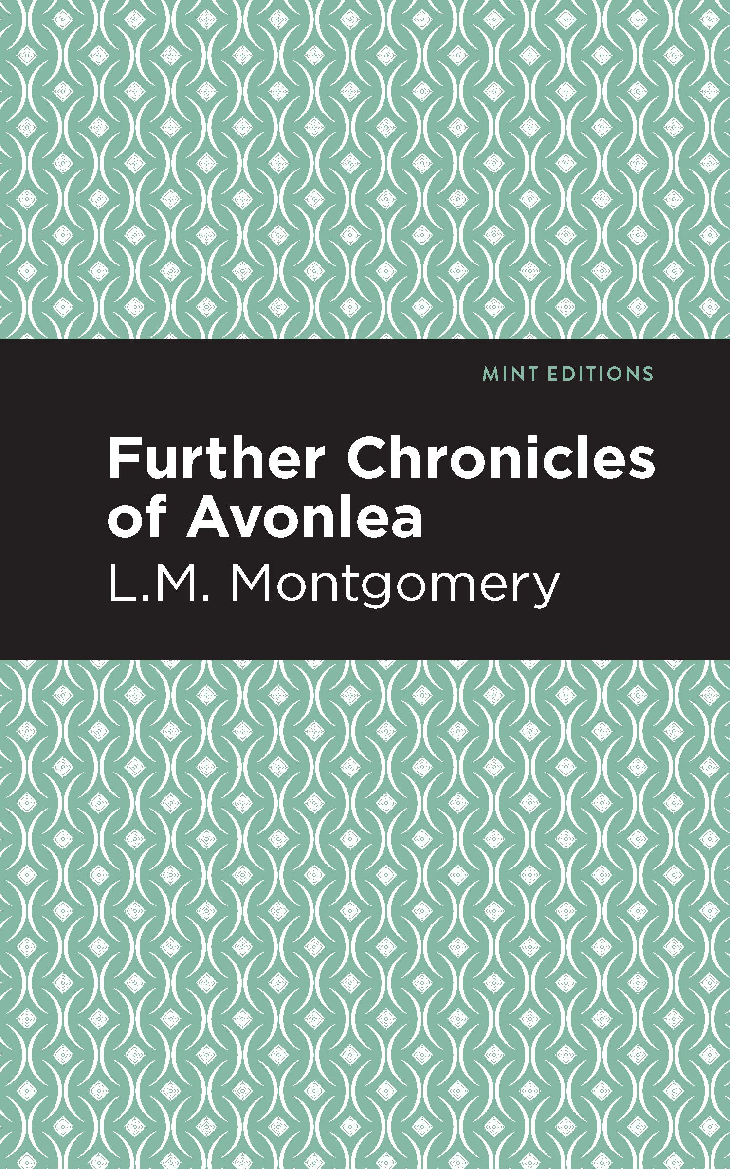 Further Chronicles of Avonlea (Mint Editions (The Children's Library)) Non-fiction