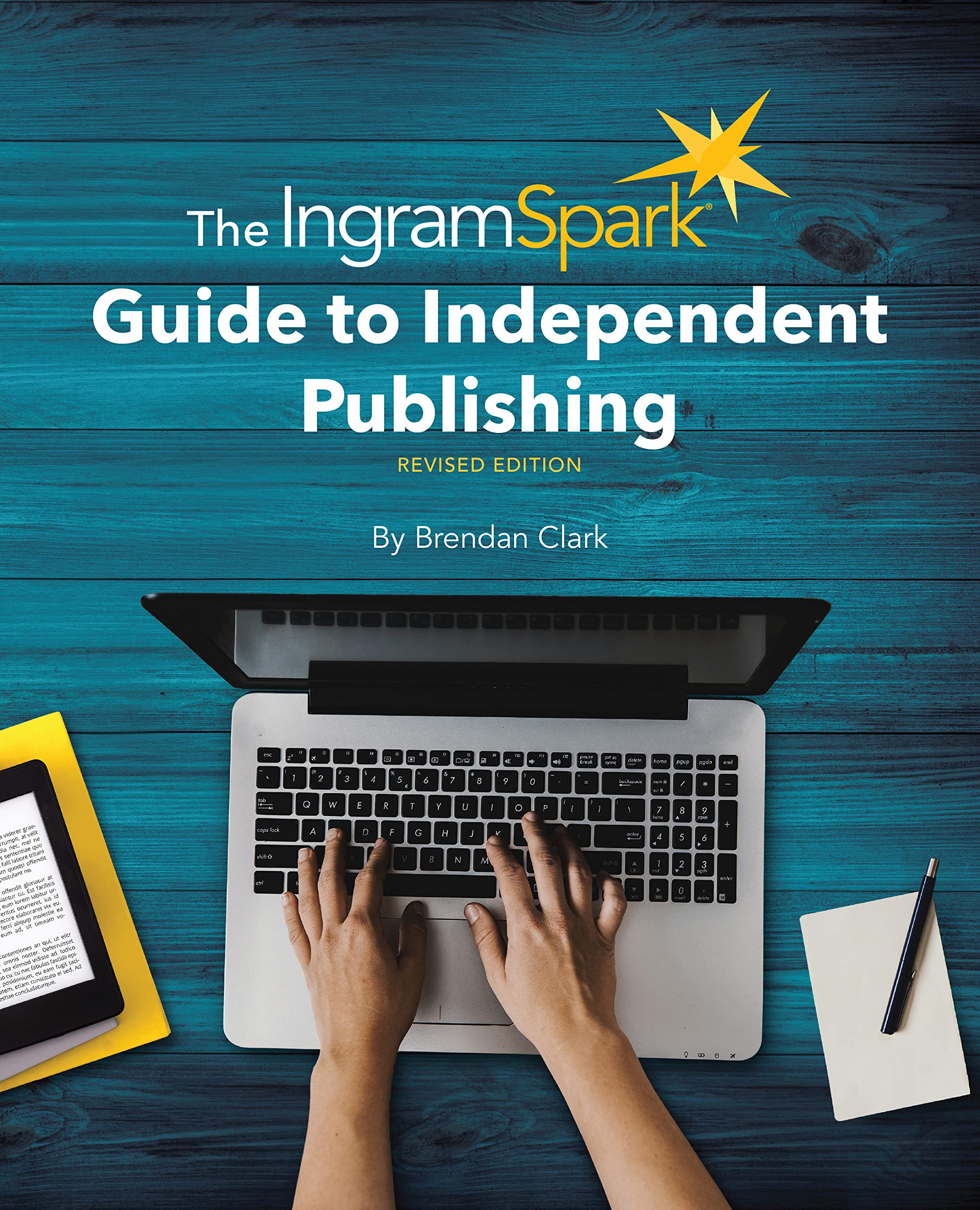The IngramSpark Guide to Independent Publishing, Revised Edition Media & Communication