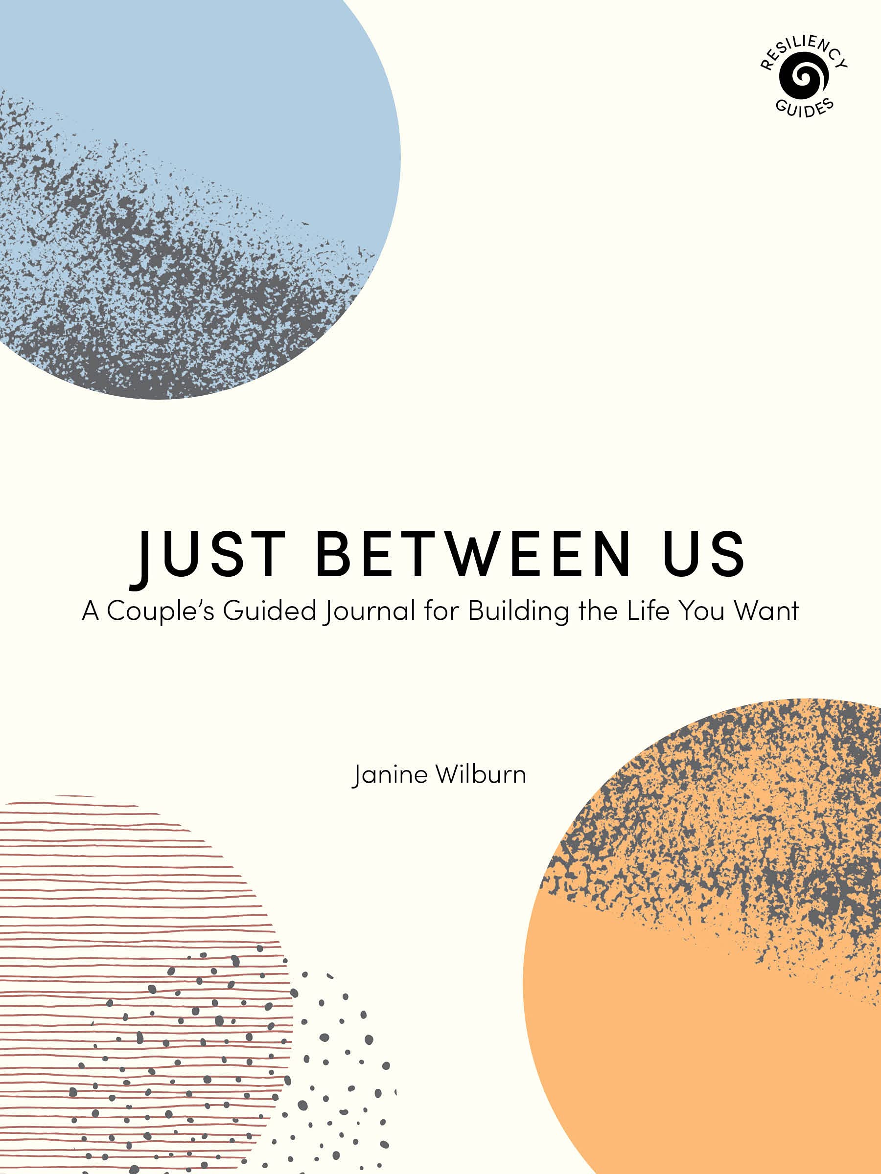 Just Between Us: A Couple's Guided Journal for Building the Life You Want (Resiliency Guides) Leisure, Home & Garden