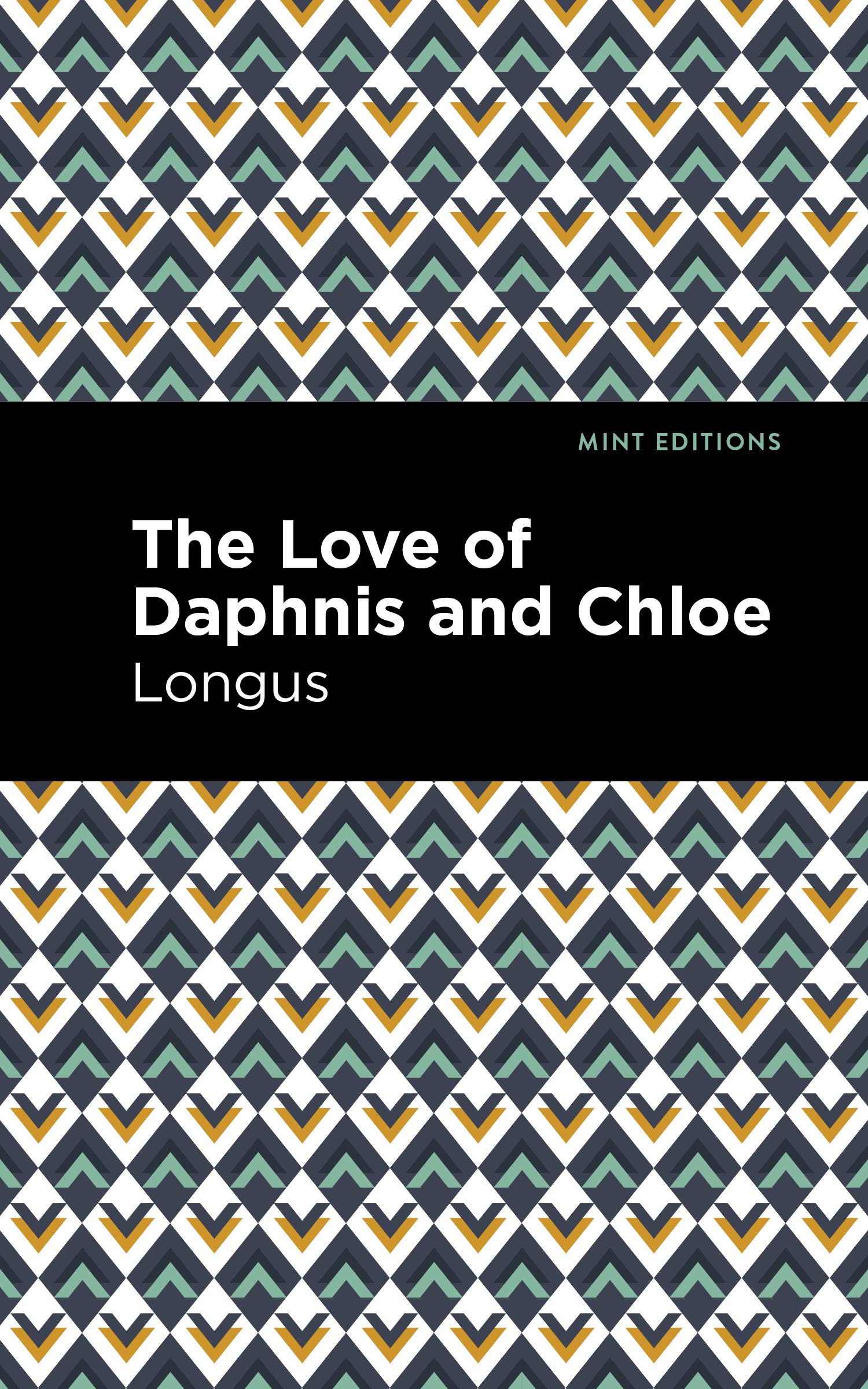 The Loves of Daphnis and Chloe: A Pastrol Novel (Mint Editions (Romantic Tales)) Classics
