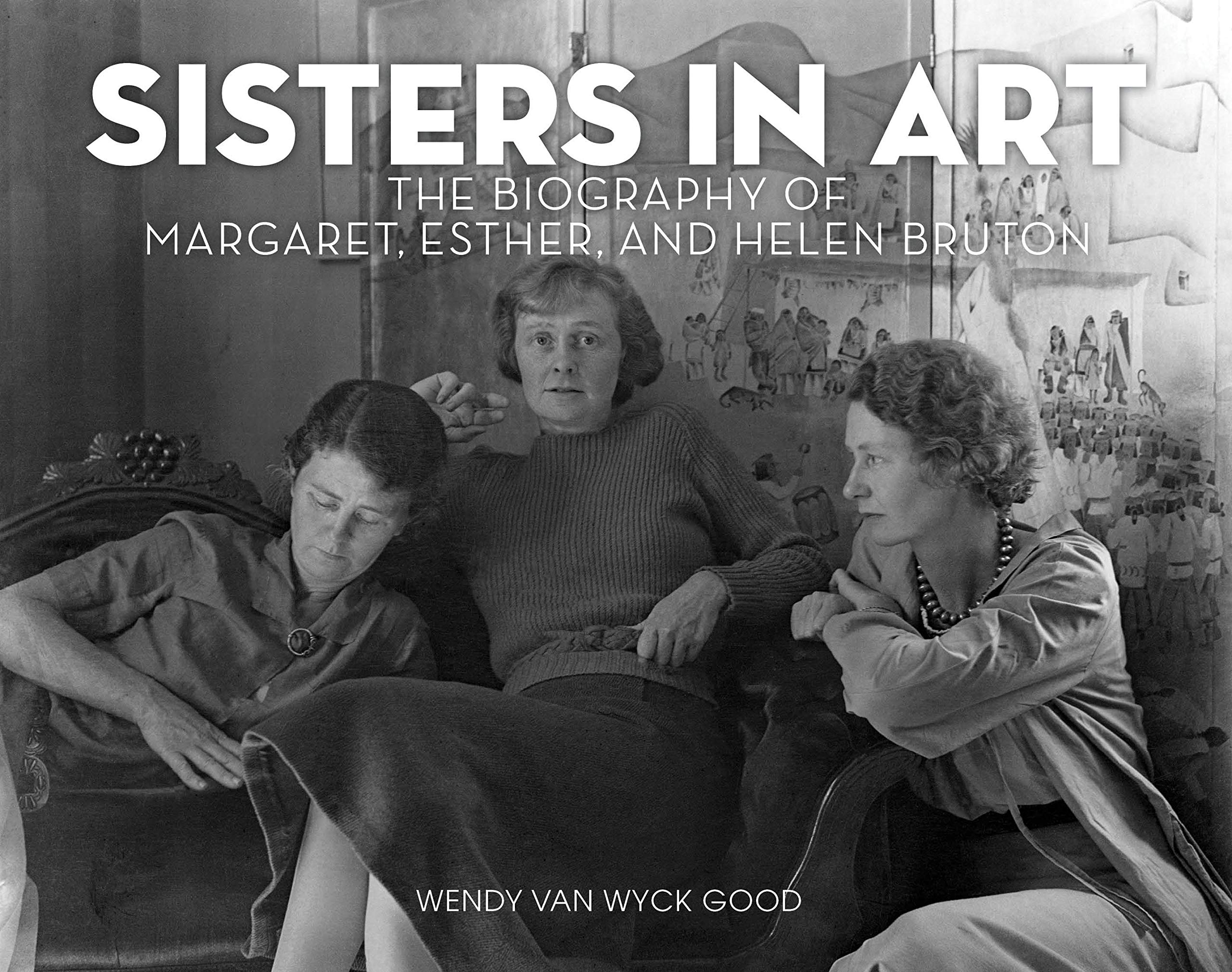 Sisters in Art: The Biography of Margaret, Esther, and Helen Bruton Books