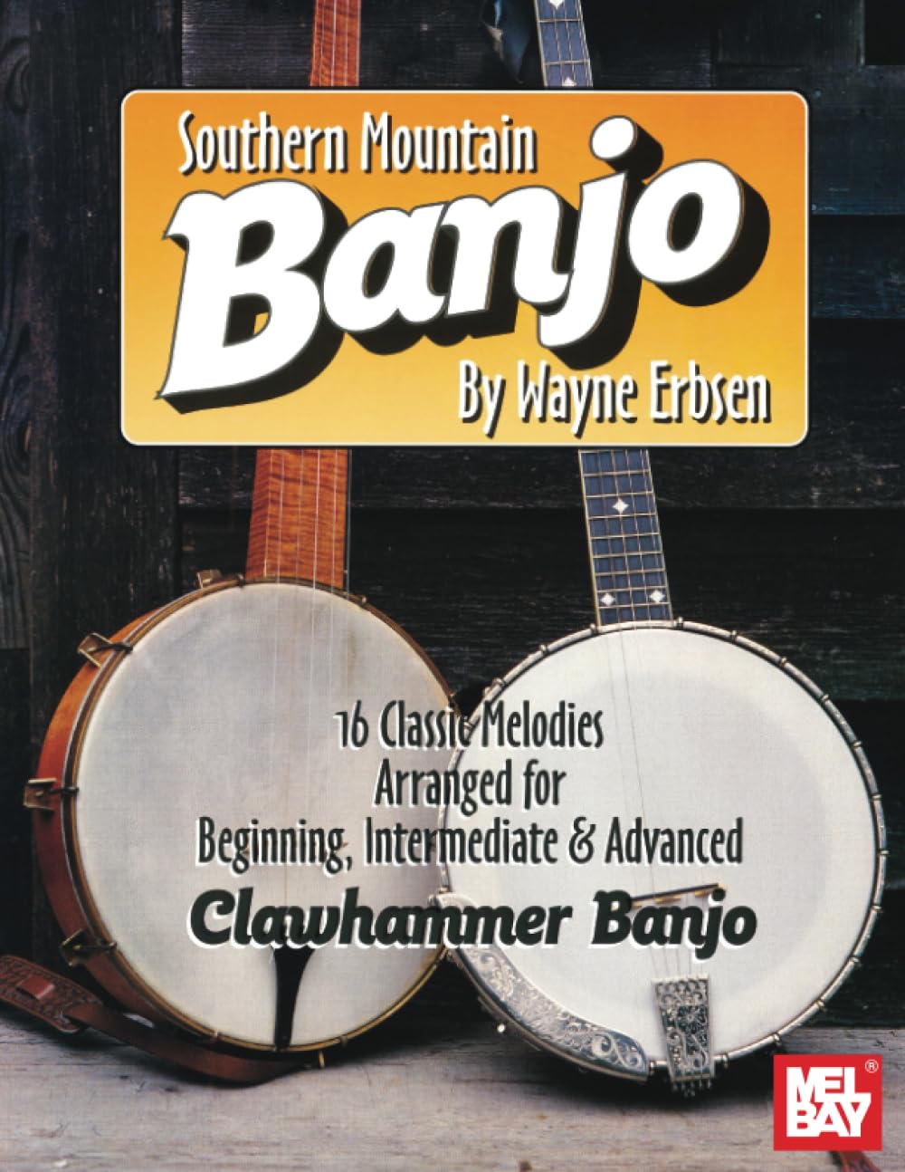 Southern Mountain Banjo: 16 Classic Melodies Arranged for Beginning, Intermediate & Advanced Clawhammer Banjo Sheet Music