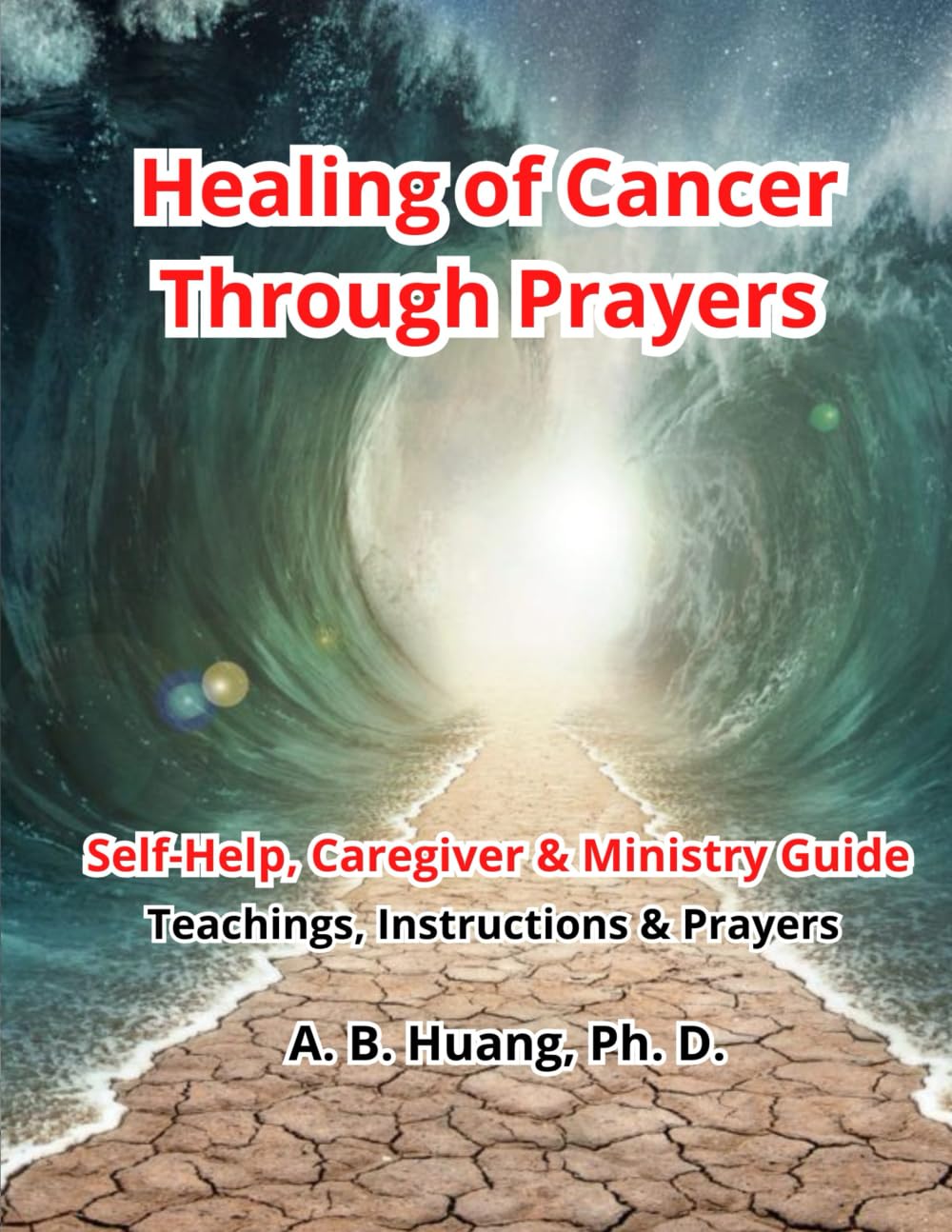 Healing of Cancer Through Prayers: Self-Help, Caregiver & Ministry Guide Lifestyle