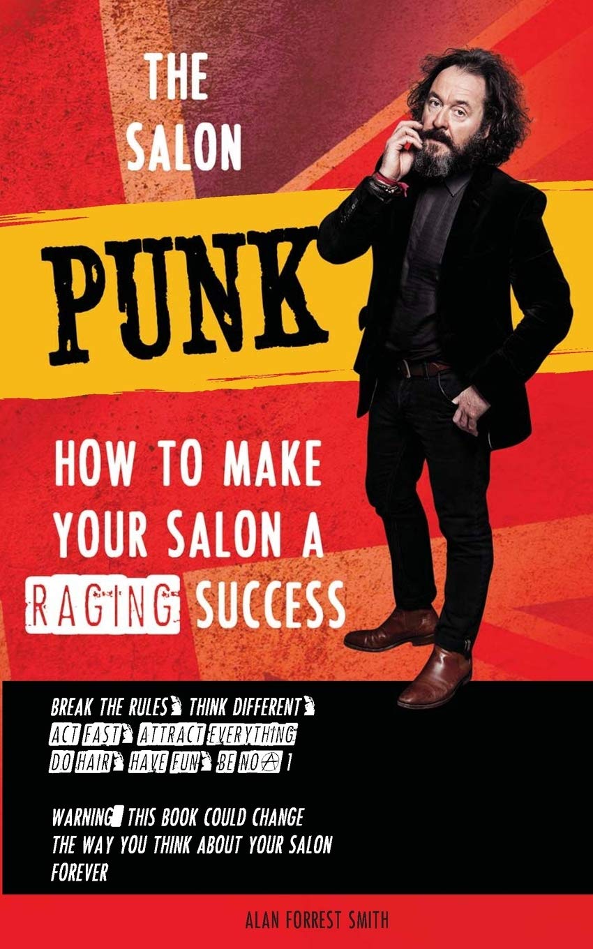The Salon Punk: How To Make Your Salon a Raging Success Business, Finance & Career