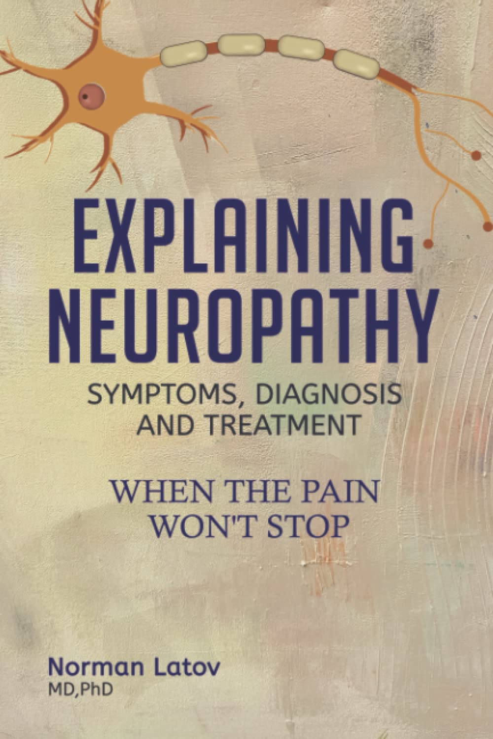 Explaining Neuropathy; Symptoms, Diagnosis and Treatment: When the Pain Won't Stop Health, Nutrition & Fitness