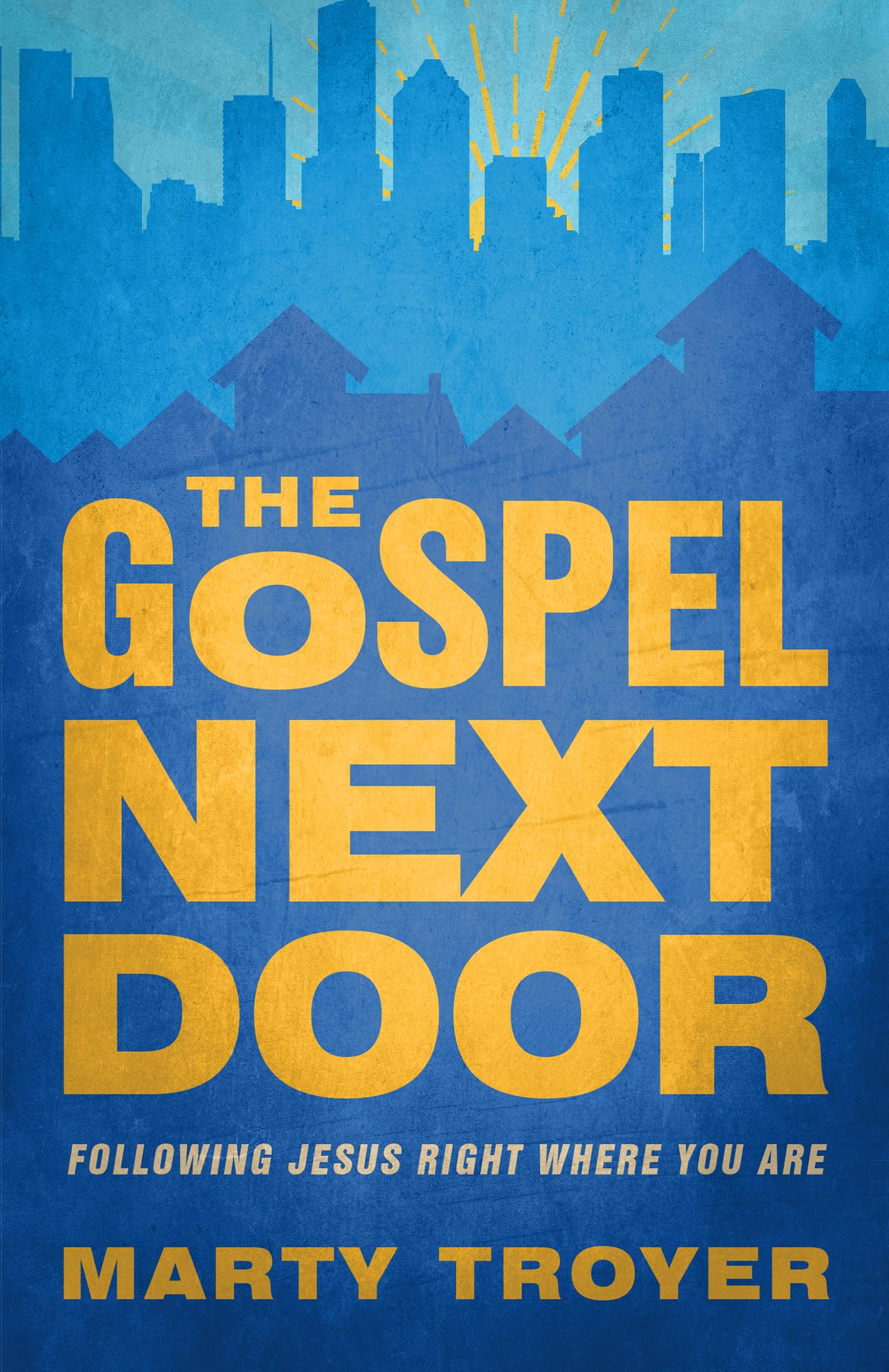 Gospel Next Door: Following Jesus Right Where You Are Film, Art & Culture