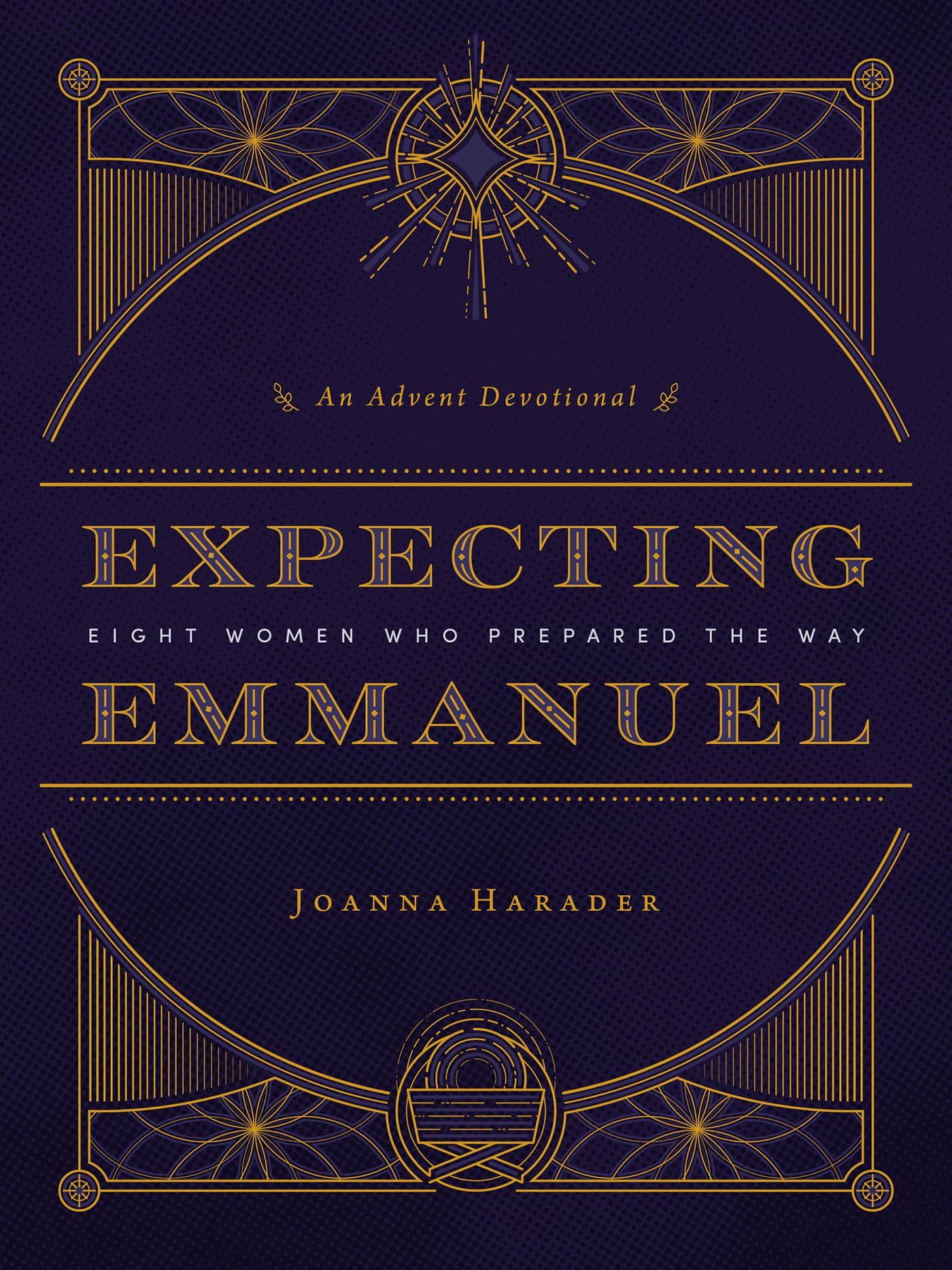 Expecting Emmanuel: Eight Women Who Prepared the Way (An Advent Devotional) Religion & Esotericism