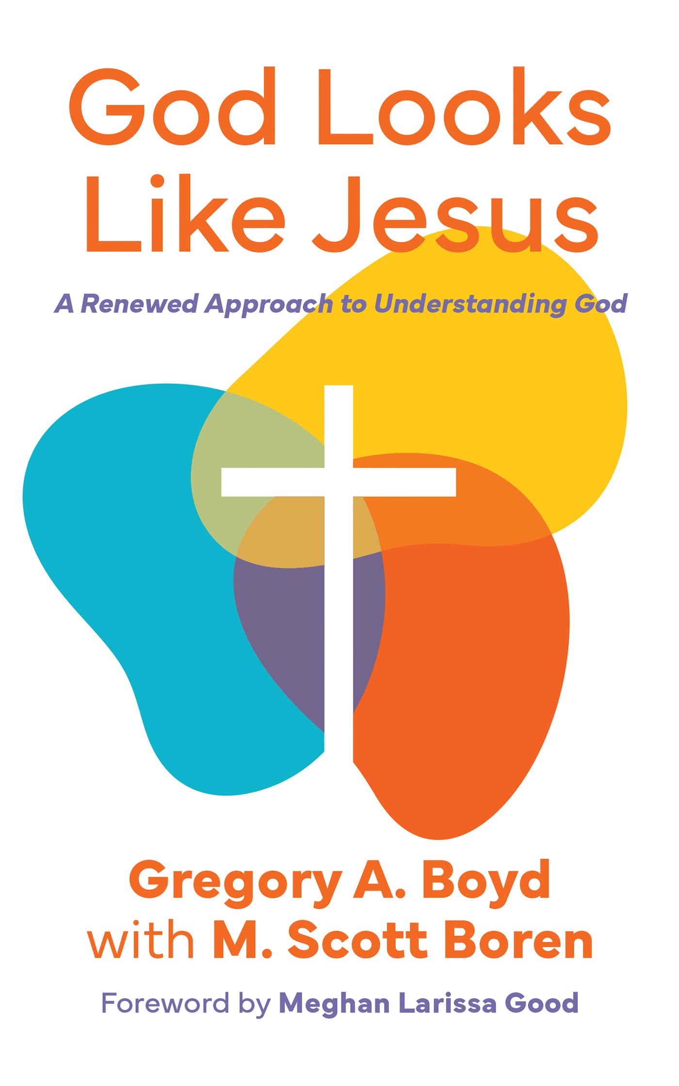 God Looks Like Jesus: A Renewed Approach to Understanding God Religion & Esotericism