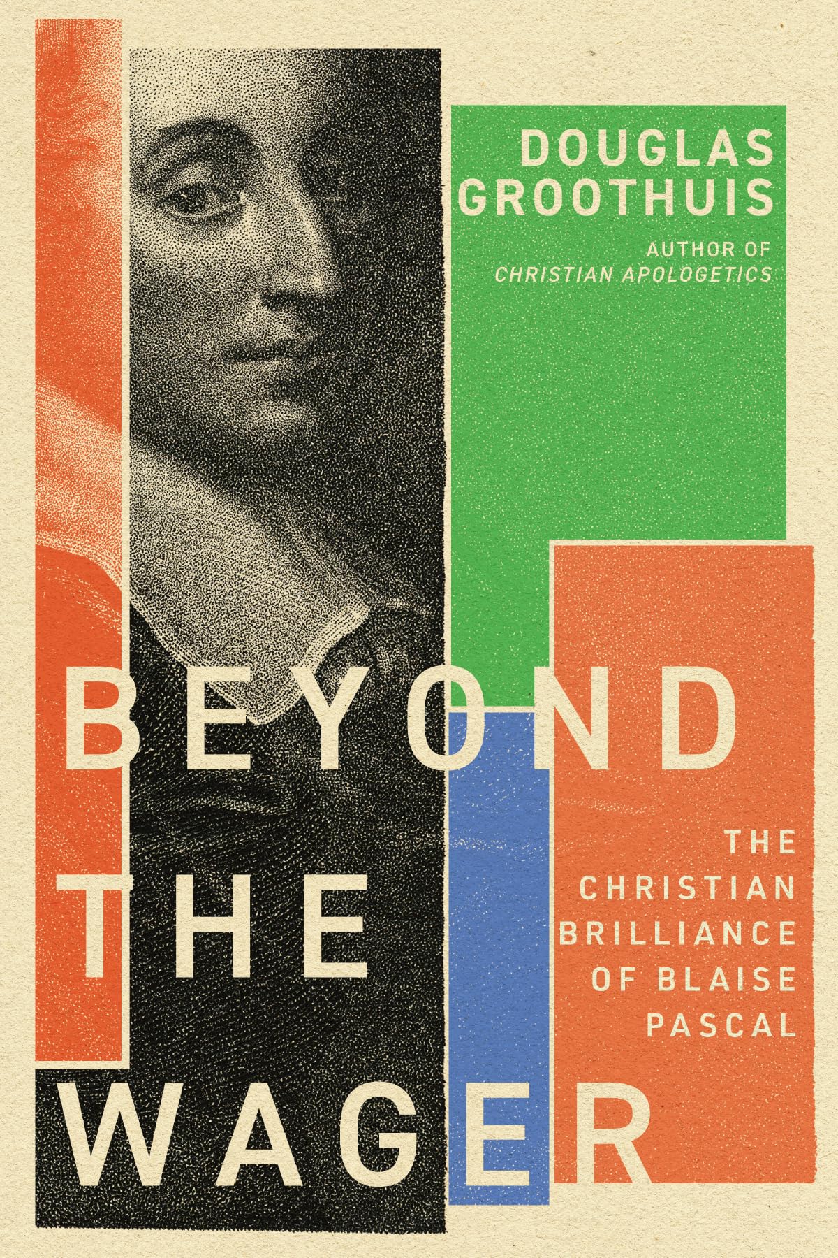 Beyond the Wager: The Christian Brilliance of Blaise Pascal Philosophy