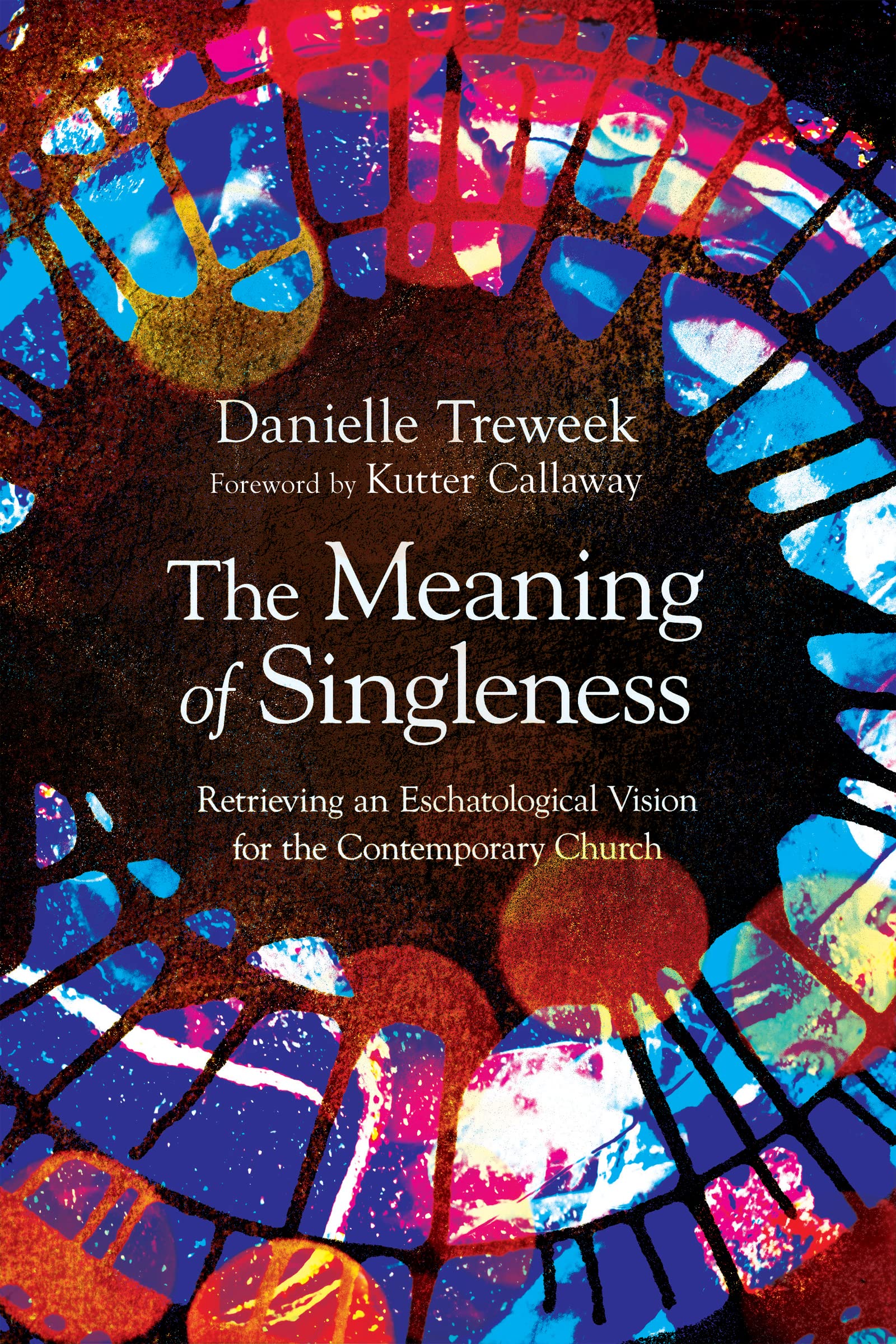 The Meaning of Singleness: Retrieving an Eschatological Vision for the Contemporary Church Parents & Children