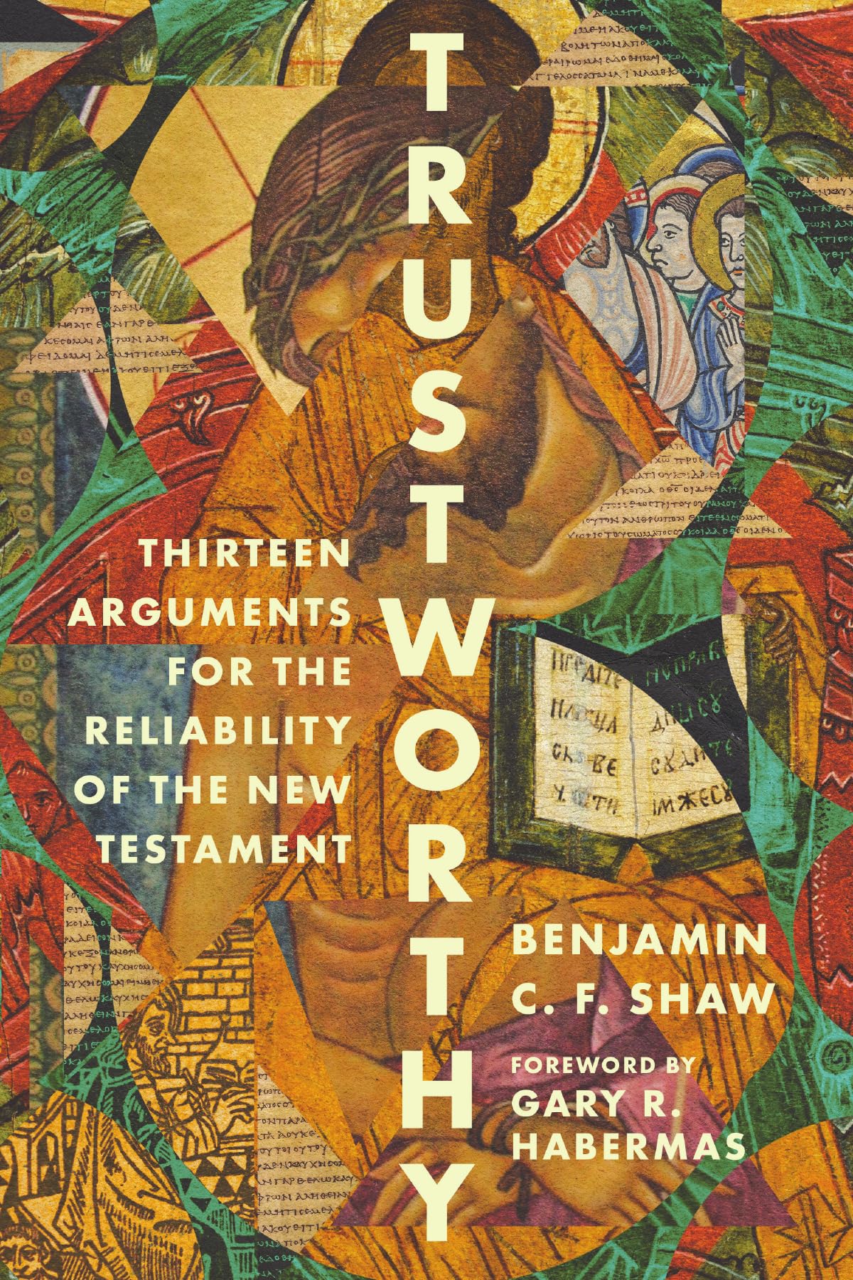 Trustworthy: Thirteen Arguments for the Reliability of the New Testament Religion & Esotericism