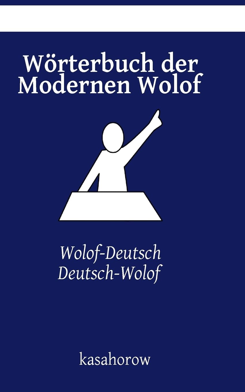 Wörterbuch der Modernen Wolof: Wolof-Deutsch, Deutsch-Wolof (Wolof kasahorow) Foreign Languages ​​& Dictionaries