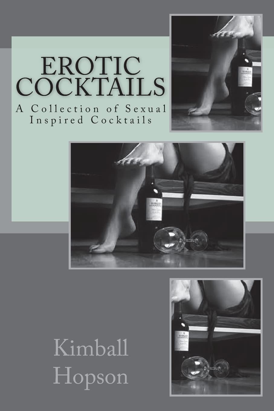 Erotic Cocktails: A Collection of Sexual Inspired Cocktails Cooking & Enjoying