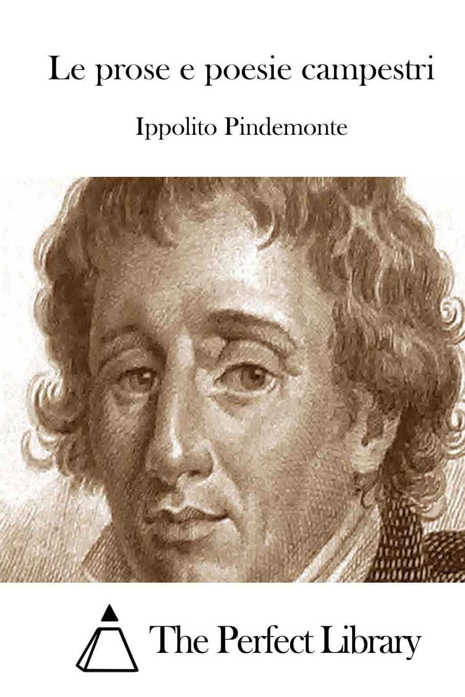 Le prose e poesie campestri (Perfect Library) Poetry
