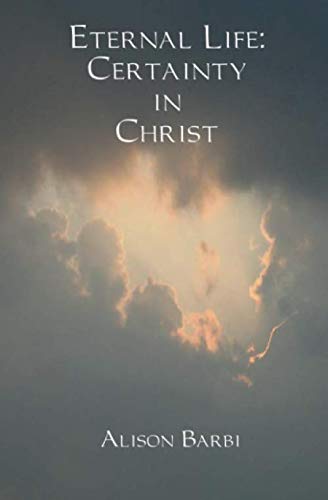 Eternal Life: Certainty in Christ (1, Band 1) Religion & Esotericism