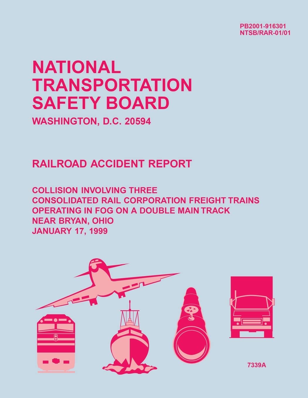 Railroad Accident Report: Collision Involving Three Consolidated Rail Corporation Freight Trains Operating in Fog on a Double Main Track near Bryan, Ohio, January 17, 1999 (Railroad Accident Reports) Reference Books