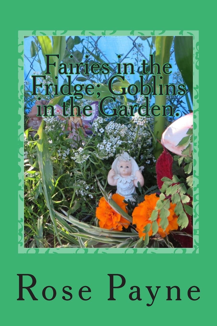 Fairies in the Fridge; Goblins in the Garden. Novels & Short Stories
