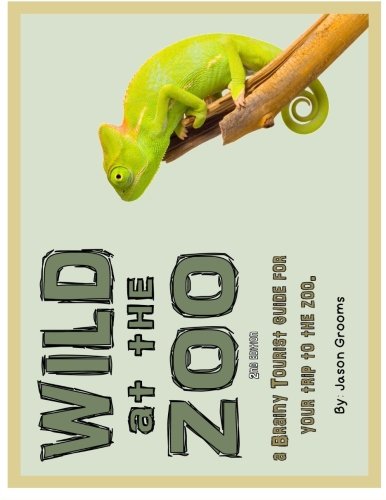 Wild at the Zoo: A Brainy Tourist Guide to the Zoo Natural Sciences