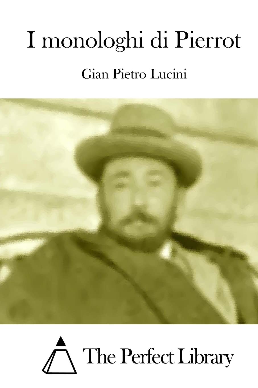 I monologhi di Pierrot (Perfect Library) Classics