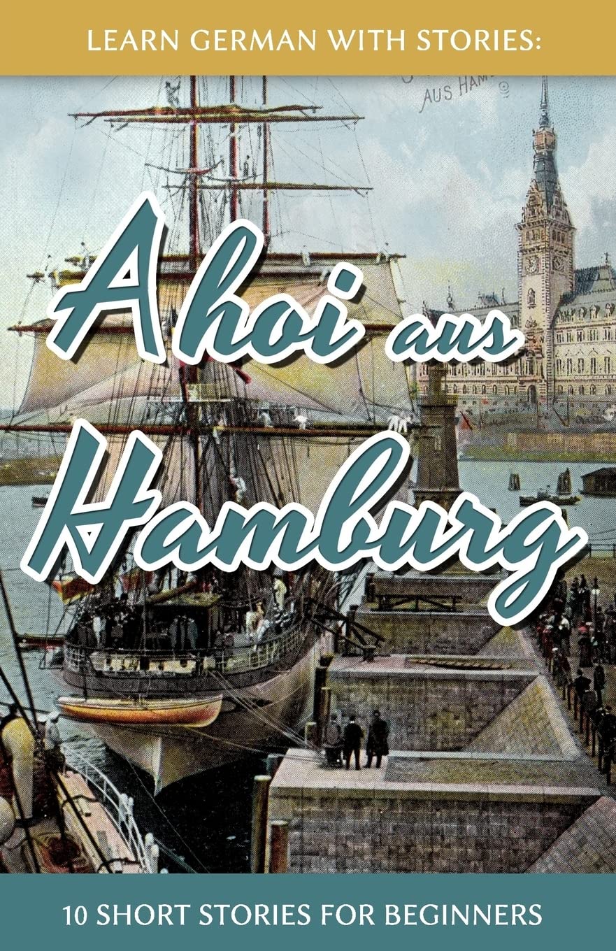 Learn German With Stories: Ahoi aus Hamburg - 10 Short Stories For Beginners (Dino lernt Deutsch - Simple German Short Stories For Beginners, Band 5) Foreign Languages ​​& Dictionaries