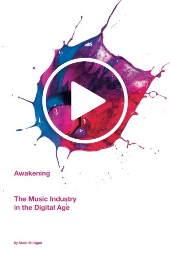 Awakening: The Music Industry In The Digital Age Arts & Music