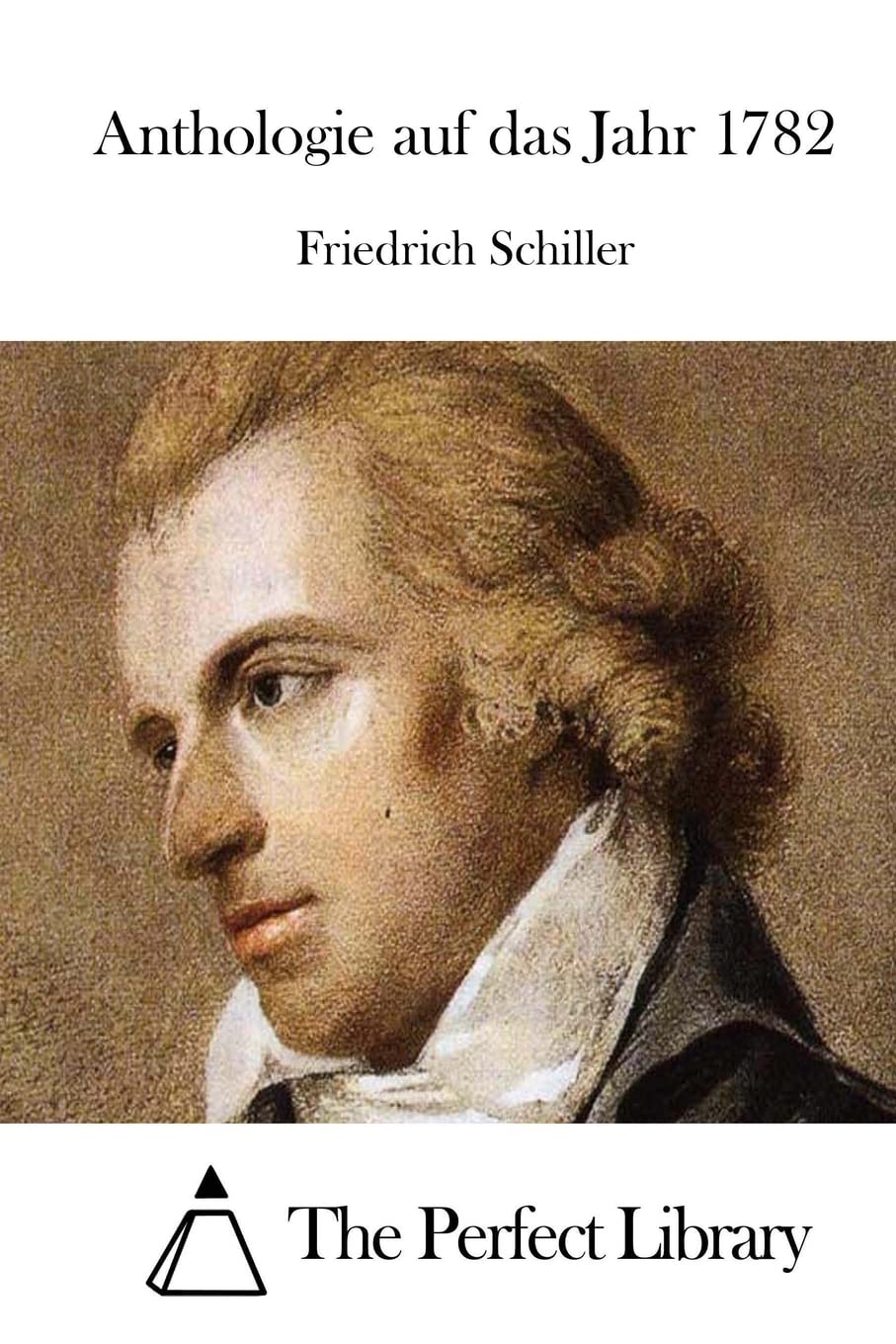 Anthologie auf das Jahr 1782 (Perfect Library) Drama