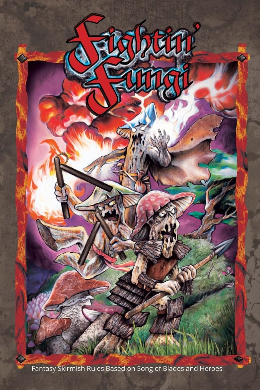 Fightin' Fungi: Fantasy Skirmish Rules based on Song of Blades and Heroes book