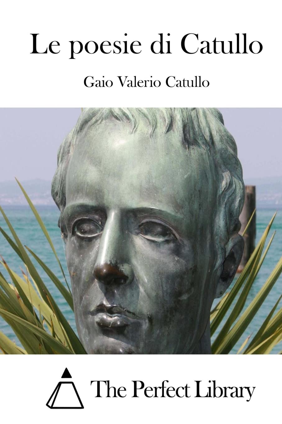 Le poesie di Catullo (Perfect Library) Poetry