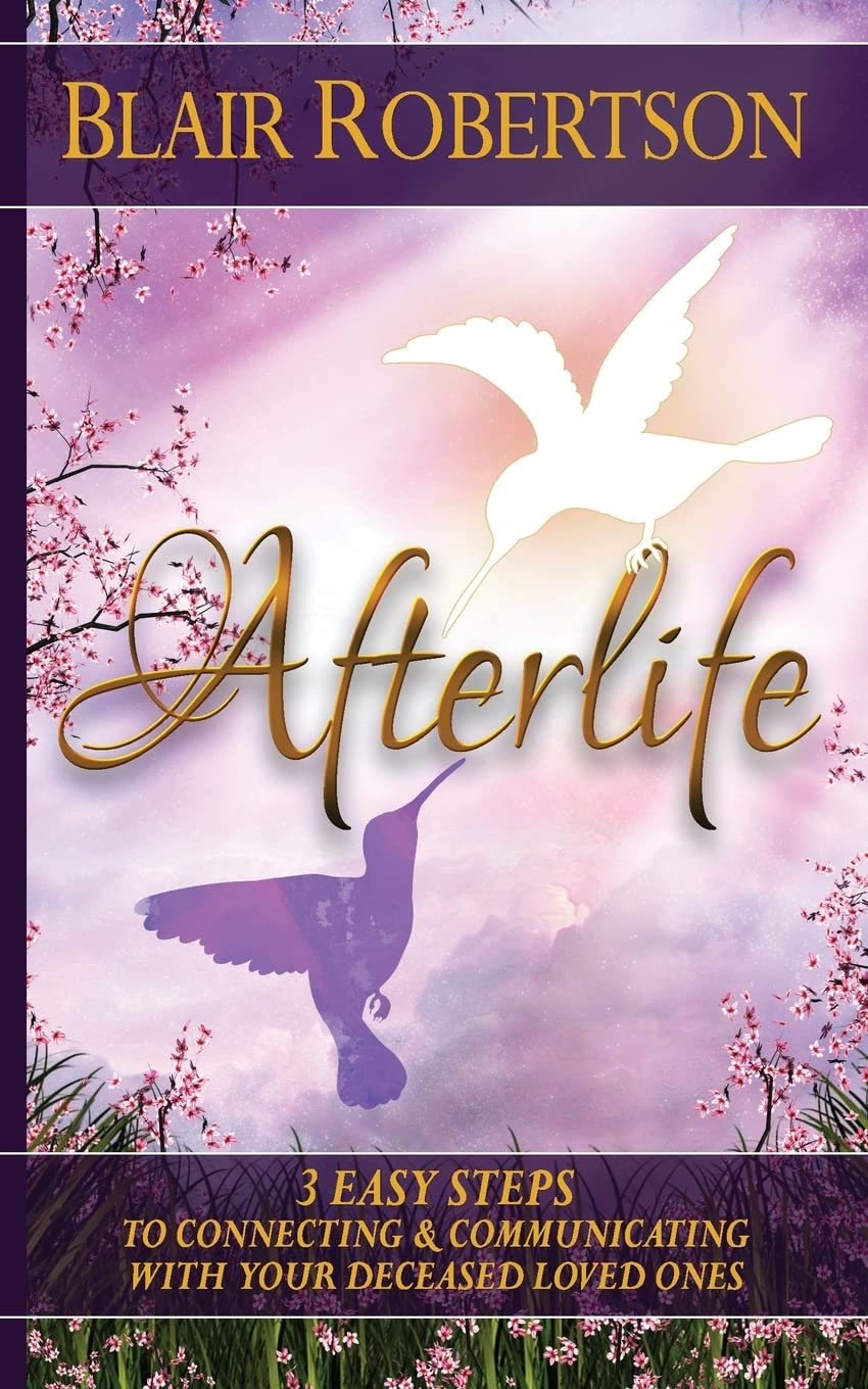 Afterlife: 3 Easy Ways To Connect And Communicate With Your Deceased Loved Ones (3 Easy Steps Psychic Series) Religion & Esotericism