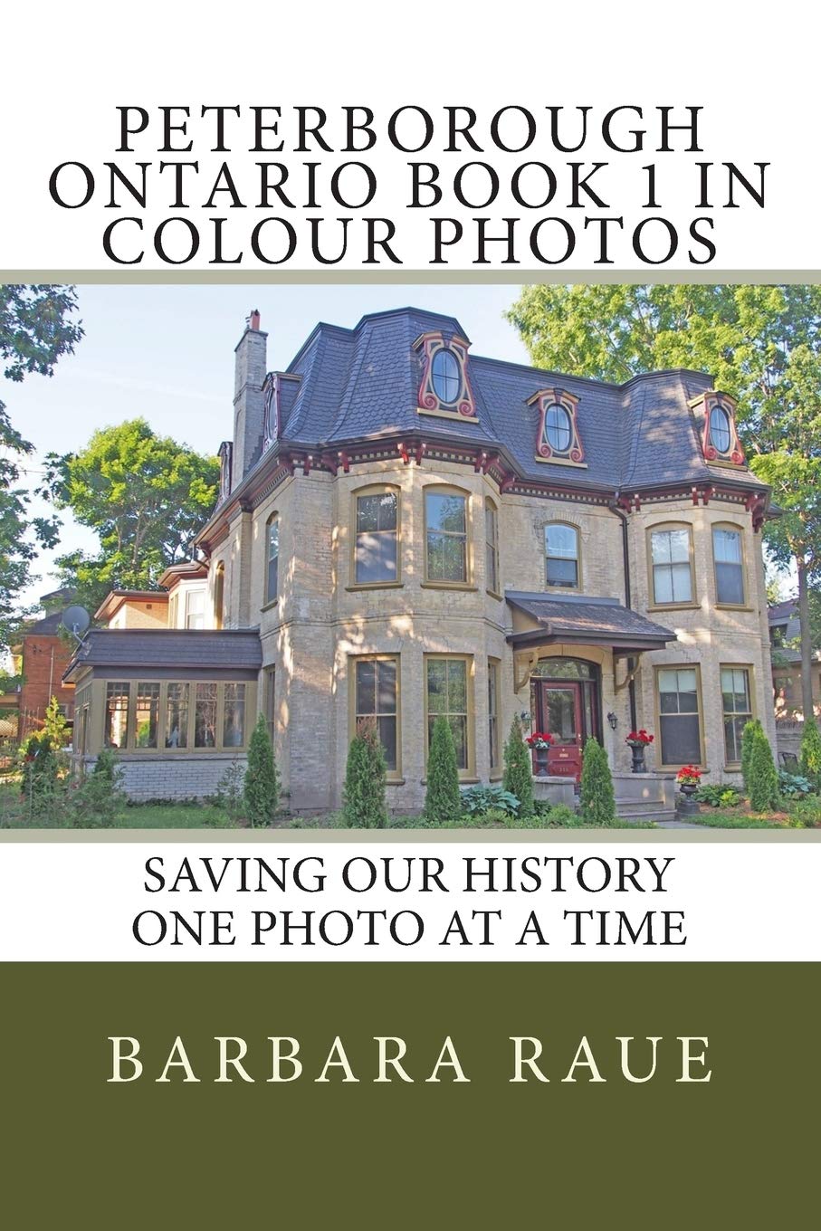 Peterborough Ontario Book 1 in Colour Photos: Saving Our History One Photo at a Time (Cruising Ontario, Band 99) Arts & Music