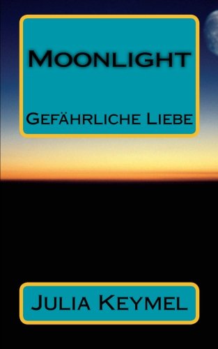 Moonlight: Gefährliche Liebe Urban Fantasy
