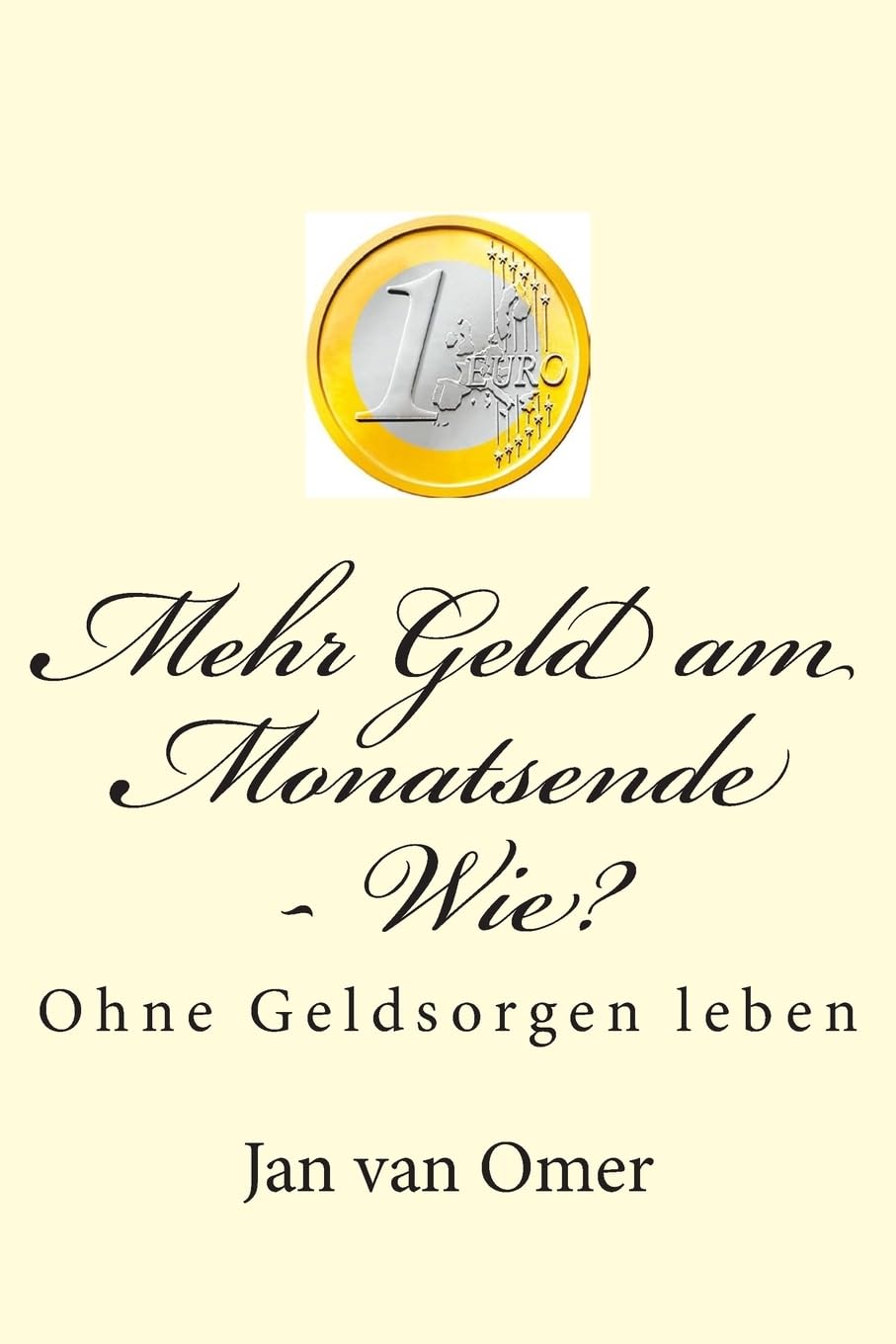 Mehr Geld am Monatsende - Wie?: Ohne Geldsorgen leben Lifestyle