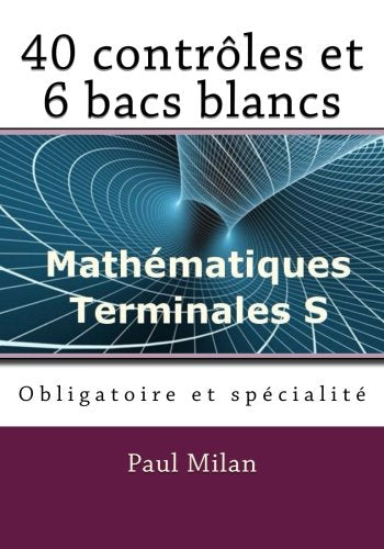 40 contrôles et 6 bacs blancs: Obligatoire et spécialité Mathematics